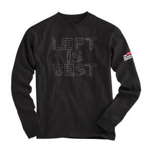 Long Sleeve "Left is Best" Shirt